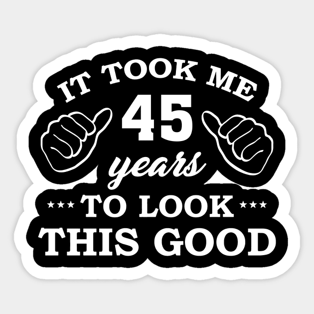 Birthday It Took 45 Years To Look This Good Funny Sticker by super soul